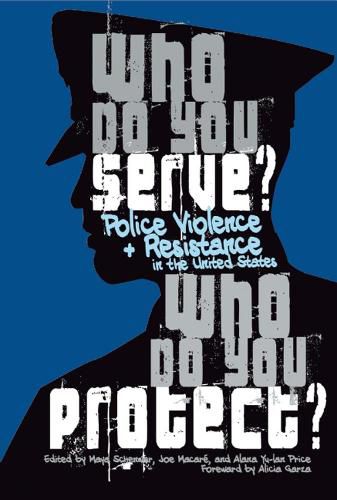 Who Do You Serve, Who Do You Protect?: Police Violence and Resistance in the United States