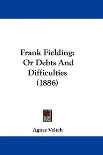 Frank Fielding: Or Debts and Difficulties (1886)