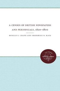 Cover image for A Census of British Newspapers and Periodicals, 1620-1800