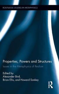 Cover image for Properties, Powers and Structures: Issues in the Metaphysics of Realism