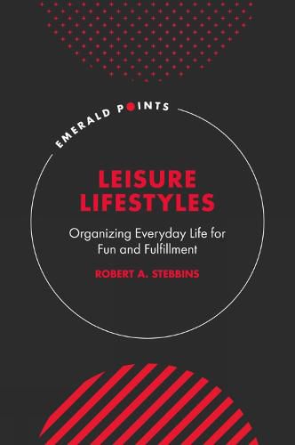 Cover image for Leisure Lifestyles: Organizing Everyday Life for Fun and Fulfillment