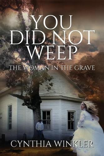 Cover image for You Did Not Weep: The Woman in the Grave