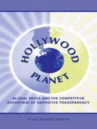 Cover image for Hollywood Planet: Global Media and the Competitive Advantage of Narrative Transparency