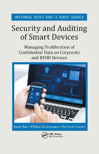 Cover image for Security and Auditing of Smart Devices: Managing Proliferation of Confidential Data on Corporate and BYOD Devices