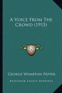 Cover image for A Voice from the Crowd (1915) a Voice from the Crowd (1915)