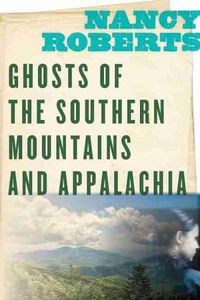 Cover image for Ghosts of the Southern Mountains and Appalachia