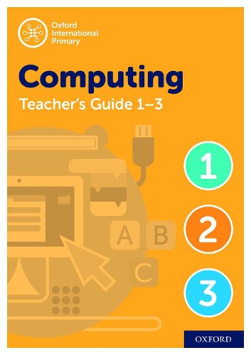 Cover image for Oxford International Primary Computing Teacher Guide / CPT Bundle Levels 1-3
