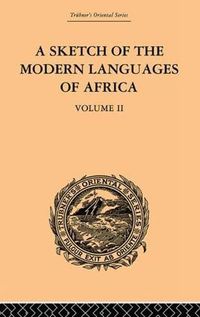 Cover image for A Sketch of the Modern Languages of Africa: Volume II