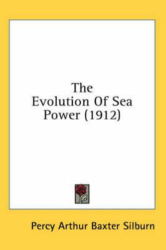Cover image for The Evolution of Sea Power (1912)