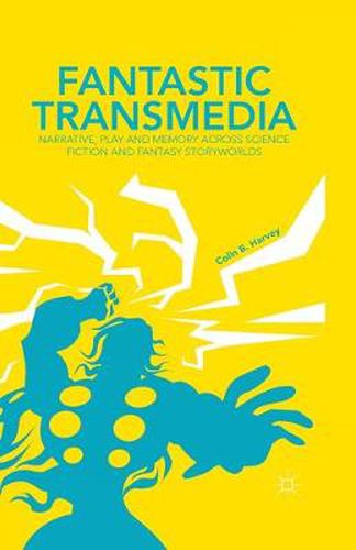 Cover image for Fantastic Transmedia: Narrative, Play and Memory Across Science Fiction and Fantasy Storyworlds