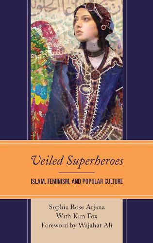 Cover image for Veiled Superheroes: Islam, Feminism, and Popular Culture