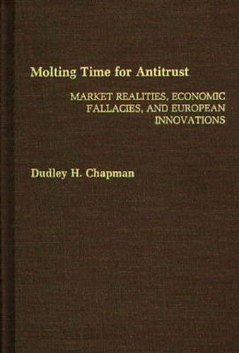 Cover image for Molting Time for Antitrust: Market Realities, Economic Fallacies, and European Innovations