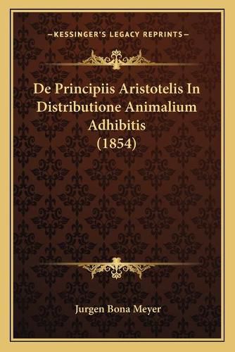 de Principiis Aristotelis in Distributione Animalium Adhibitis (1854)