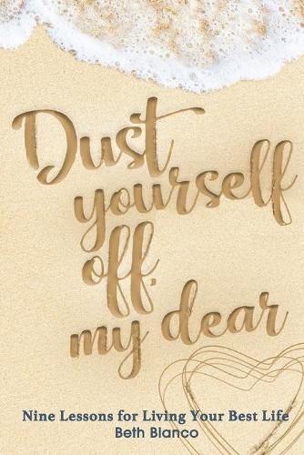 Cover image for Dust Yourself Off, My Dear: Nine Lessons for Living Your Best Life