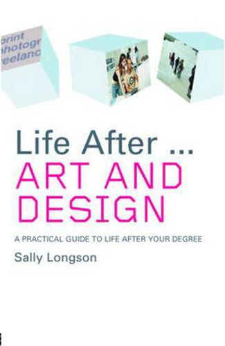 Cover image for Life After...Art and Design: A practical guide to life after your degree