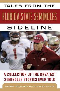 Cover image for Tales from the Florida State Seminoles Sideline: A Collection of the Greatest Seminoles Stories Ever Told