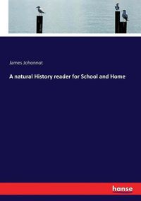 Cover image for A natural History reader for School and Home