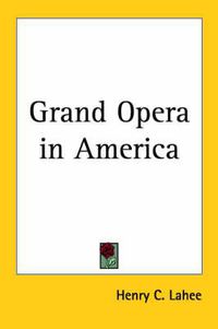 Cover image for Grand Opera in America