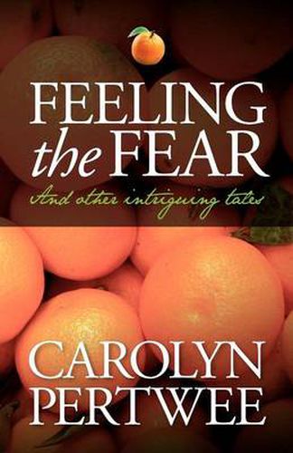 Cover image for Feeling the Fear: And Other Intriguing Tales