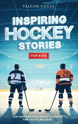 Cover image for Inspiring Hockey Stories For Kids - Fun, Inspirational Facts & Stories For Young Readers