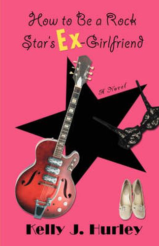 Cover image for How to Be a Rock Star's Ex-Girlfriend: A Novel