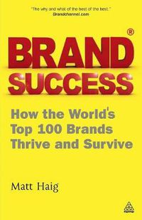 Cover image for Brand Success: How the World's Top 100 Brands Thrive and Survive
