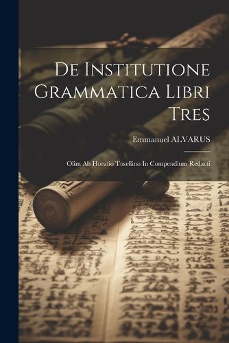 Cover image for De Institutione Grammatica Libri Tres