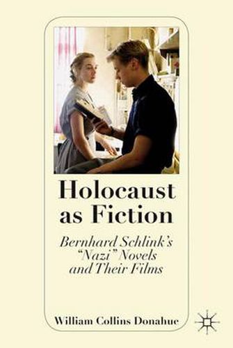 Holocaust as Fiction: Bernhard Schlink's  Nazi  Novels and Their Films