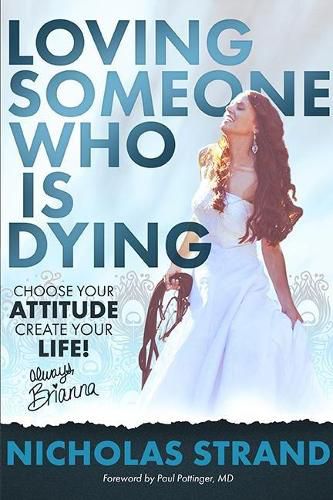 Cover image for Loving Someone Who Is Dying: Choose Your Attitude Create Your Life