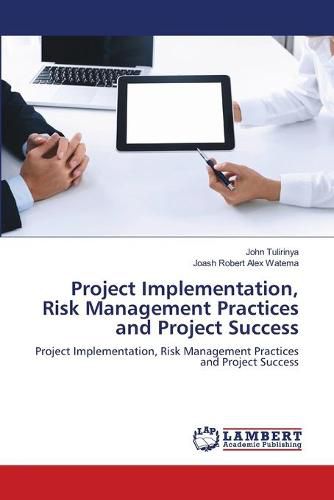 Cover image for Project Implementation, Risk Management Practices and Project Success