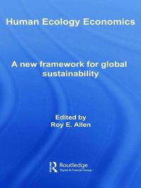 Cover image for Human Ecology Economics: A New Framework for Global Sustainability