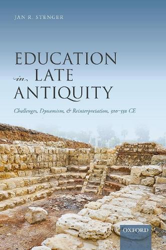 Cover image for Education in Late Antiquity: Challenges, Dynamism, and Reinterpretation, 300-550 CE