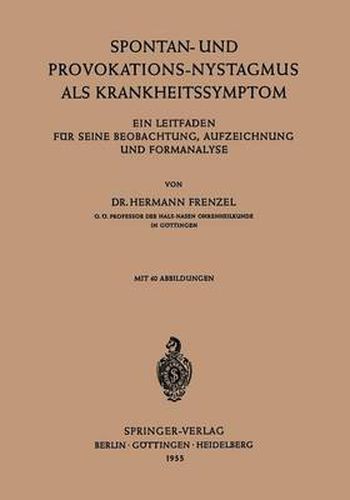 Cover image for Spontan-Und Provokations-Nystagmus ALS Krankheitssymptom: Ein Leitfaden Fur Seine Beobachtung, Aufzeichnung Und Formanalyse