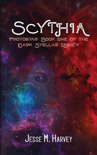 Cover image for Scythia Protostar: Book One of the Dark Stellar Legacy