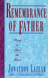 Cover image for Remembrance of Father: Words to Heal the Heart