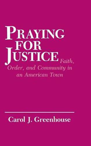 Cover image for Praying for Justice: Faith, Order and Community in an American Town