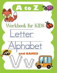 Cover image for A to Z Letter Alphabet and games workbook for kids