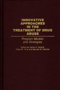 Cover image for Innovative Approaches in the Treatment of Drug Abuse: Program Models and Strategies