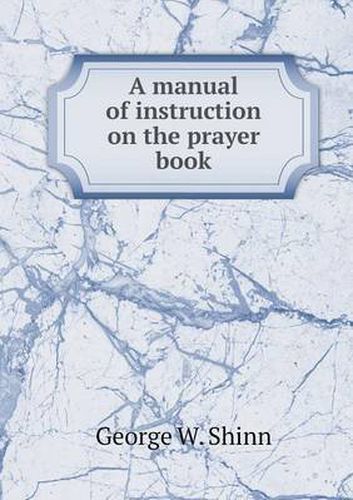 A manual of instruction on the prayer book