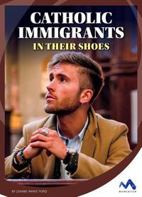 Cover image for Catholic Immigrants: In Their Shoes