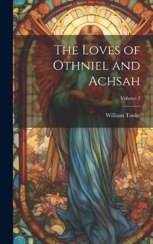 Cover image for The Loves of Othniel and Achsah; Volume 2