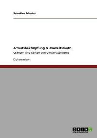 Cover image for Armutsbekampfung & Umweltschutz: Chancen und Risiken von Umweltstandards