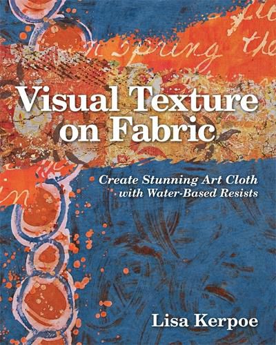 Cover image for Visual Texture on Fabric: Create Stunning Art Cloth with Water-Based Resists