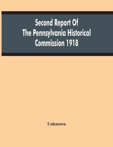 Cover image for Second Report Of The Pennsylvania Historical Commission 1918