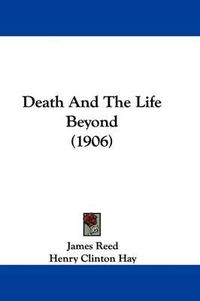 Cover image for Death and the Life Beyond (1906)