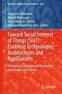 Cover image for Toward Social Internet of Things (SIoT): Enabling Technologies, Architectures and Applications: Emerging Technologies for Connected and Smart Social Objects