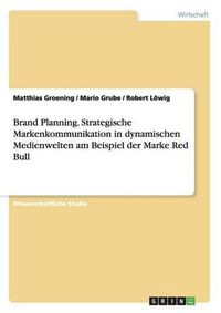 Cover image for Brand Planning. Strategische Markenkommunikation in dynamischen Medienwelten am Beispiel der Marke Red Bull