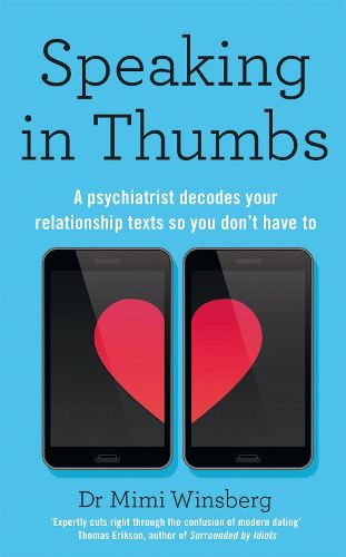 Cover image for Speaking in Thumbs: A Psychiatrist Decodes Your Relationship Texts So You Don't Have To