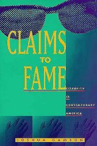 Cover image for Claims to Fame: Celebrity in Contemporary America