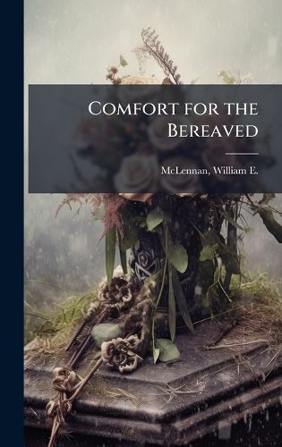 Cover image for Comfort for the Bereaved